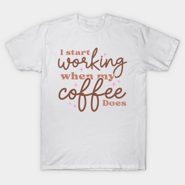 I Start Working When My Coffee Does T-Shirt by LimeGreen